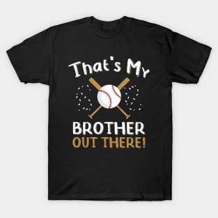 Kids Sister Baseball Gift That's My Brother Out There Game Day T-Shirt